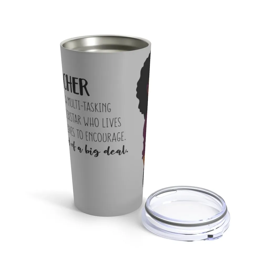 "Definition of a Teacher" Tumbler 20oz
